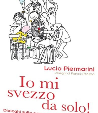 30 Le migliori recensioni di Io Mi Svezzo Da Solo Piermarini testate e qualificate con guida all’acquisto