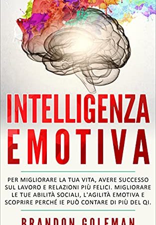 30 Le migliori recensioni di Goleman Intelligenza Emotiva testate e qualificate con guida all’acquisto